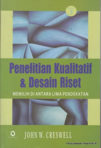 Image of Penelitian Kualitatif & Desain Riset : memilih diantara lima pendekatan