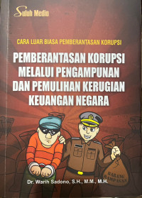 Image of Cara Luar Biasa Pemberantasan Korupsi: Pemberantasan Korupsi Melalui Pengampunan dan Pemulihan Kerugian Keuangan Negara