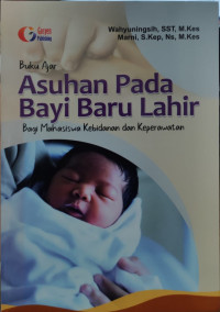 Image of Buku Ajar Asuhan pada Bayi Baru Lahir: bagi Mahasiswa Kebidanan dan Keperawatan