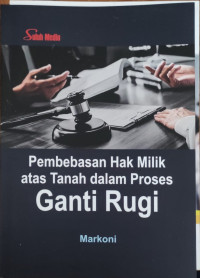 Image of Pembebasan Hak Milik atas Tanah dalam Proses Ganti Rugi