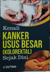 Image of Kenali Kanker Usus Besar (Kolorektal) Sejak Dini