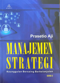 Image of Manajemen Strategi : Keunggulan Bersaing Berkelanjutan. Edisi 2