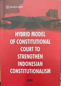Image of Hybrid Model of Constitutional Court to Strengthen Indonesian Constitutionalism