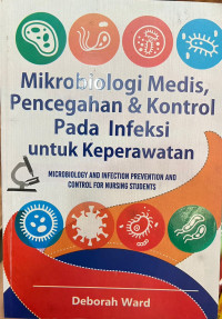 Image of Mikrobiologi Medis, Pencegahan & Kontrol pada Infeksi untuk Keperawatan