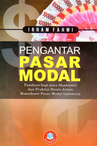 Image of Pengantar Pasar Modal (Panduan bagi para Akademisi dan Praktisi Bisnis dalam Memahami Pasar Modal Indonesia)