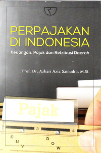 Image of Perpajakan di Indonesia (Keuangan, Pajak, dan Retribusi Daerah)