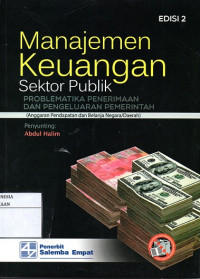 Image of Manajemen Keuangan Sektor Publik : Problematika Penerimaan Dan Pengeluaran Pemerintah (Anggaran Pendapatan dan Belanja Negara/Daerah)