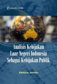 Image of Analisis Kebijakan Luar Negeri Indonesia Sebagai Kebijakan Publik