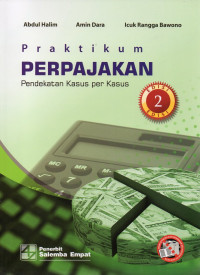Image of Praktikum Perpajakan (Pendekatan Kasus per kasus)