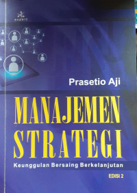 Image of MANAJEMEN STRATEGI: Keunggulan Bersaing Berkelanjutan