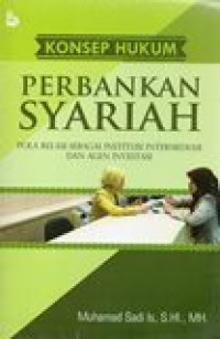 Image of Konsep Hukum: Perbankan Syariah, Pola Relasi Sebagai Institusi Intermediasi Dan Agen Investasi