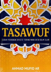 Image of Tasawuf: Sebuah Perenungan Intuitif Tentang Makna Batin dalam Islam